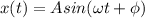 x(t)=Asin(\omega t+\phi)