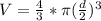 V=\frac{4}{3}*\pi  (\frac{d}{2})^{3}