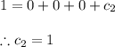 1=0+0+0+c_{2}\\\\\therefore c_{2}=1