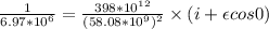 \frac{1}{6.97*10^6} =\frac{398*10^{12}}{(58.08*10^9)^2} \times ( i + \epsilon cos0)