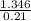 \frac{1.346}{0.21}