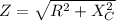 Z=\sqrt{R^2+X_C^2}