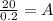 \frac{20}{0.2}=A