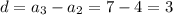 d=a_3-a_2=7-4=3