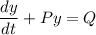 \dfrac{dy}{dt}+Py=Q