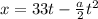 x=33t-\frac{a}{2} t^2