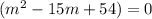 (m^2 - 15m + 54) = 0