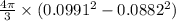 \frac{4\pi}{3}\times(0.0991^2-0.0882^2)