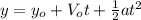 y=y_{o}+V_{o}t+\frac{1}{2}at^{2}