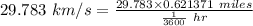 29.783\ km/s=\frac {29.783\times 0.621371\ miles}{\frac {1}{3600}\ hr}