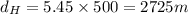 d_{H} = 5.45\times 500 = 2725 m