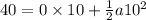 40=0\times 10+\frac{1}{2}a10^2