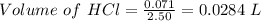 Volume\ of\ HCl = \frac{0.071}{2.50} = 0.0284\ L