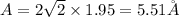 A = 2{\sqrt{2}}\times 1.95 = 5.51 \AA