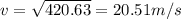 v=\sqrt{420.63}=20.51 m/s