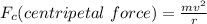F_c(centripetal\ force)=\frac{mv^2}{r}