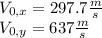V_{0,x } = 297.7 \frac{m}{s}\\V_{0,y } = 637 \frac{m}{s}