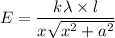 E=\dfrac{k\lambda\times l}{x\sqrt{x^2+a^2}}
