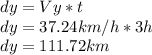 dy=Vy*t\\dy=37.24km/h*3h\\dy=111.72km