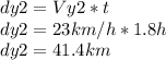 dy2=Vy2*t\\dy2=23km/h*1.8h\\dy2=41.4km