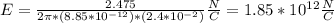 E = \frac{\22.475}{2\pi*( 8.85*10^{-12})*(2.4*10^{-2})}\frac{N}{C}=1.85*10^{12}\frac{N}{C}