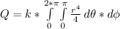 Q = k *\int\limits^{2*\pi}_0\int\limits^\pi_0 {\frac{r^4}{4}} \, d\theta* d\phi