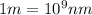 1 m = 10^{9} nm