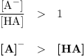 \begin{array}{rcl}\dfrac{[\text{A}^{-}]}{\text{[HA]}} &  & 1\\\\\textbf{[A]}^{-} &  & \textbf{[HA]}\\\end{array}