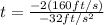 t=\frac{-2(160 ft/s)}{-32 ft/s^{2}}