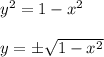 y^{2} = 1 - x^{2} \\\\y = \pm \sqrt{1-x^{2} }