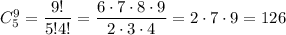 C^9_5=\dfrac{9!}{5!4!}=\dfrac{6\cdot7\cdot8\cdot9}{2\cdot3\cdot4}=2\cdot7\cdot9=126