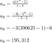 a_n=\frac{a(r^n-1)}{r-1}\\\\a_8=\frac{-3(-5^8-1)}{-5-1}\\\\a_8=-3(390625-1)}{-6}\\\\a_8=195,312