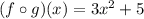 (f\circ g)(x)=3x^2+5