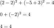 (2-2)^2+(-5+3)^2=4\\\\0+(-2)^2=4\\\\4=4