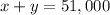 x+y=51,000