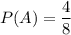 P(A)=\dfrac{4}{8}