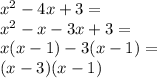 x^2 - 4x + 3=\\&#10;x^2-x-3x+3=\\&#10;x(x-1)-3(x-1)=\\&#10;(x-3)(x-1)
