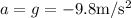 a=g=-9.8 \rm m/s^{2}