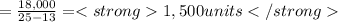 =\frac{18,000}{25-13}=1,500 units