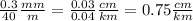 \frac{0.3}{40}\frac{mm}{m}=\frac{0.03}{0.04}\frac{cm}{km}=0.75\frac{cm}{km}