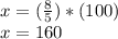 x = (\frac{8}{5}) * (100)\\x = 160