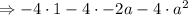 \Rightarrow -4\cdot 1-4\cdot -2a-4\cdot a^2