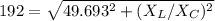 192=\sqrt{49.693^2+(X_L/X_C)^2}