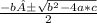 \frac{-b ±\sqrt{b^{2} -4 a * c } }{2}