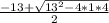 \frac{-13 +\sqrt{13^{2} -4 *1  * 4}}{2}