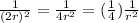 \frac{1}{(2r)^2} = \frac{1}{4r^2} =  (\frac{1}{4}) \frac{1}{r^2}