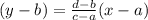 (y-b)=\frac{d-b}{c-a}(x-a)