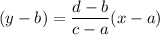 (y-b)=\dfrac{d-b}{c-a}(x-a)