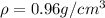 \rho=0.96g/cm^{3}}