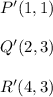 P'(1,1)\\\\Q'(2,3)\\\\R'(4,3)